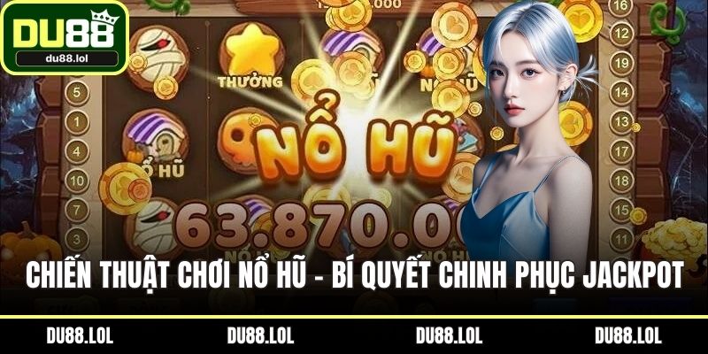 Chiến thuật chơi nổ hũ